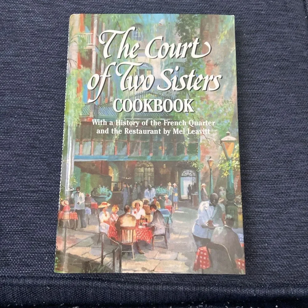 Court of Two Sisters Cookbook : With a History of the French Quarter and the...